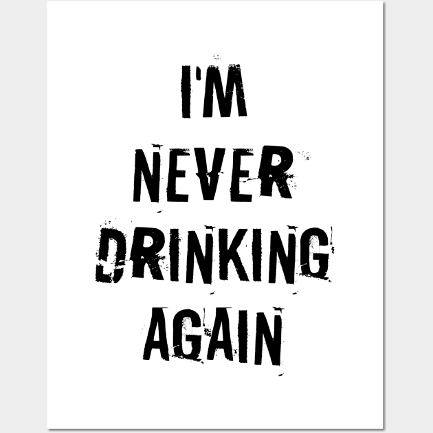 I'm never drinking again Wall Art by NotoriousMedia